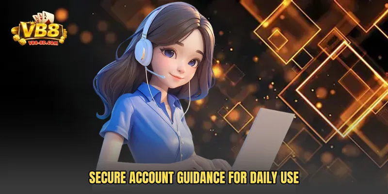 Secure Account Guidance For Daily Use