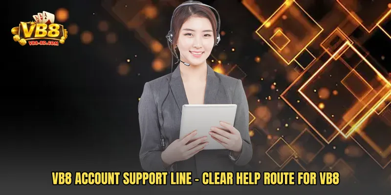 VB8 Account Support Line - Clear Help Route For VB8